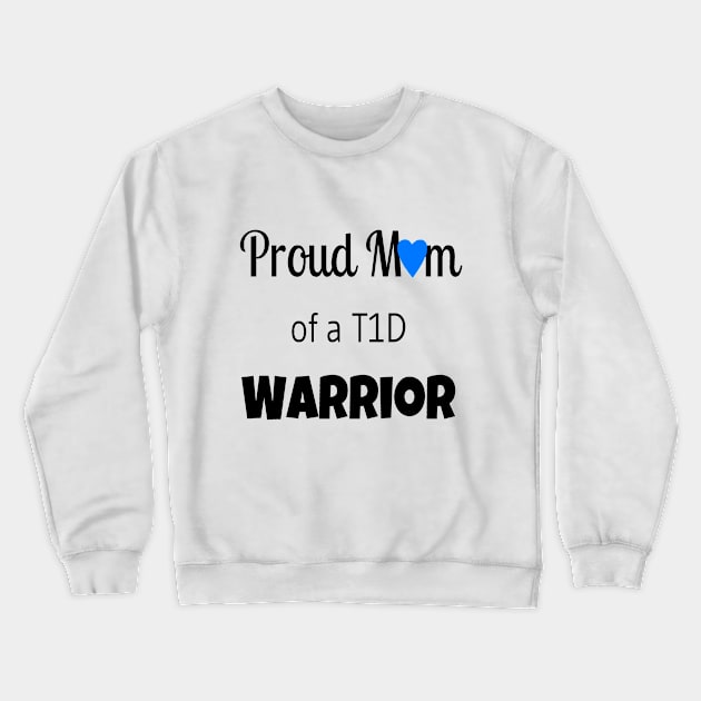 Proud Mom Of A T1D Warrior - Blue Heart Crewneck Sweatshirt by CatGirl101